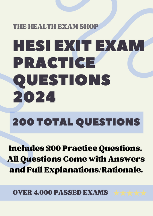 200 Questions for the HESI Exit 2024 Exam with Answers & Explanations